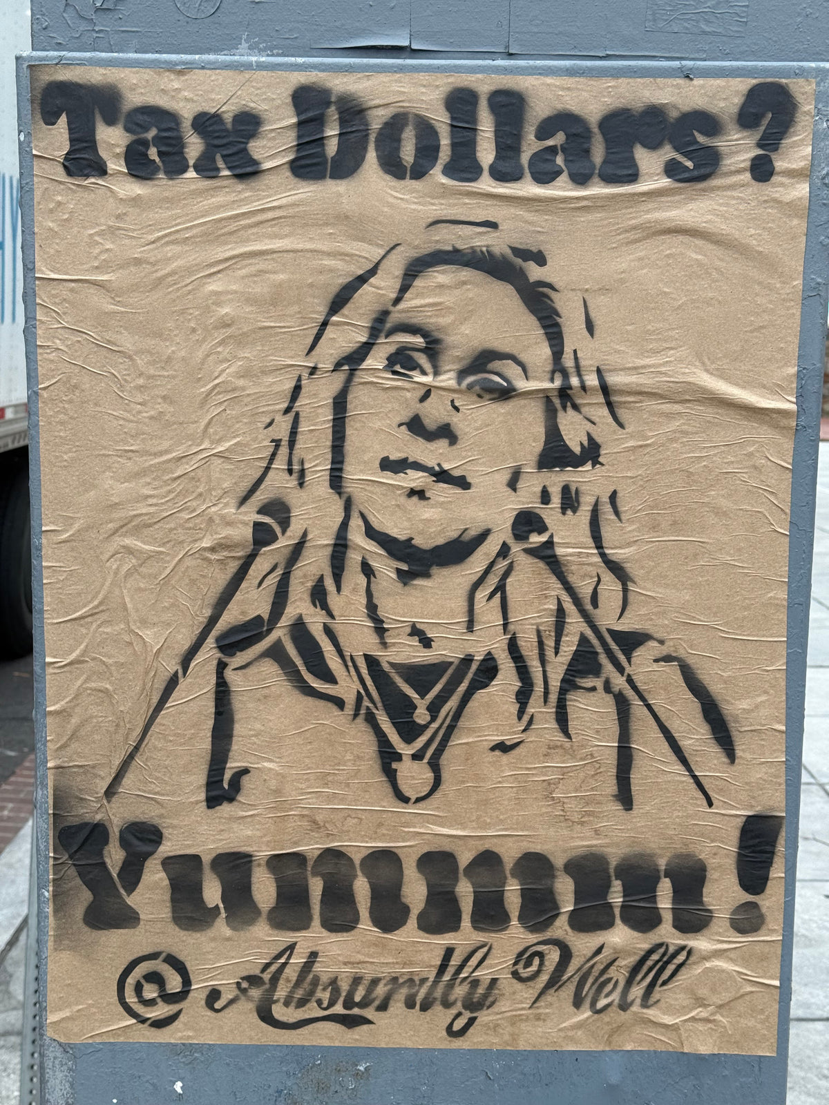 “Tax Dollars? Yummm!” – 30”x24” Political Poster on Kraft Paper